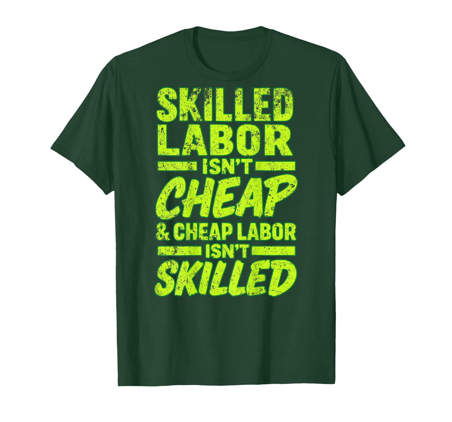 Skilled Labor Isn't Cheap and Cheap Labor Isn't Skilled T-Shirt