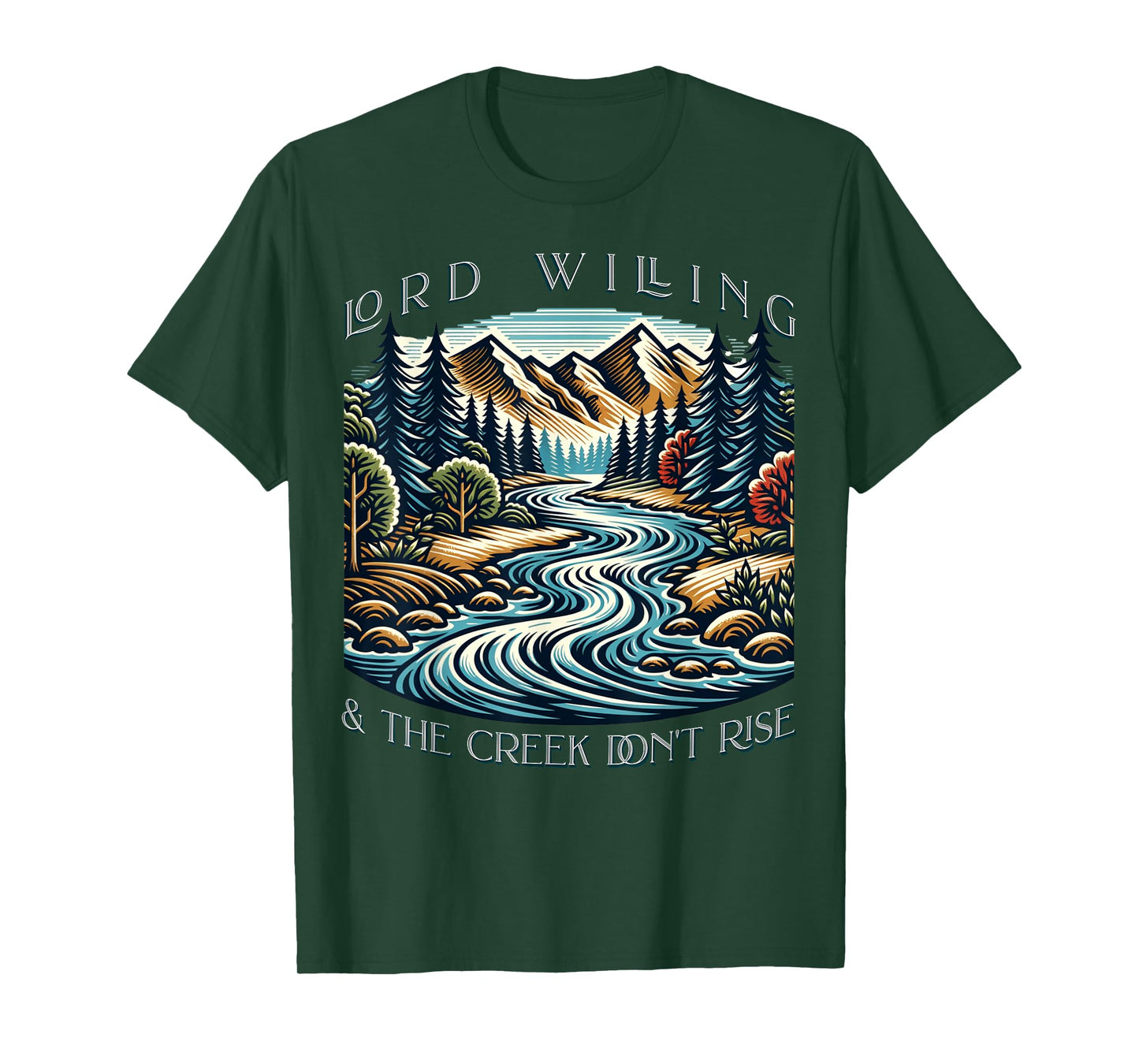 Lord Willing And The Creek Don't Rise T-Shirt