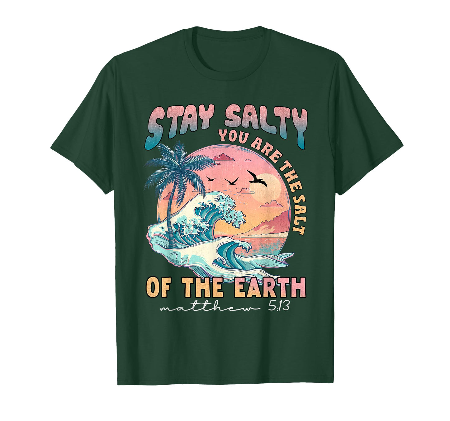 Stay Salt You Are The Salt Of The Earth God Bible Christian T-Shirt