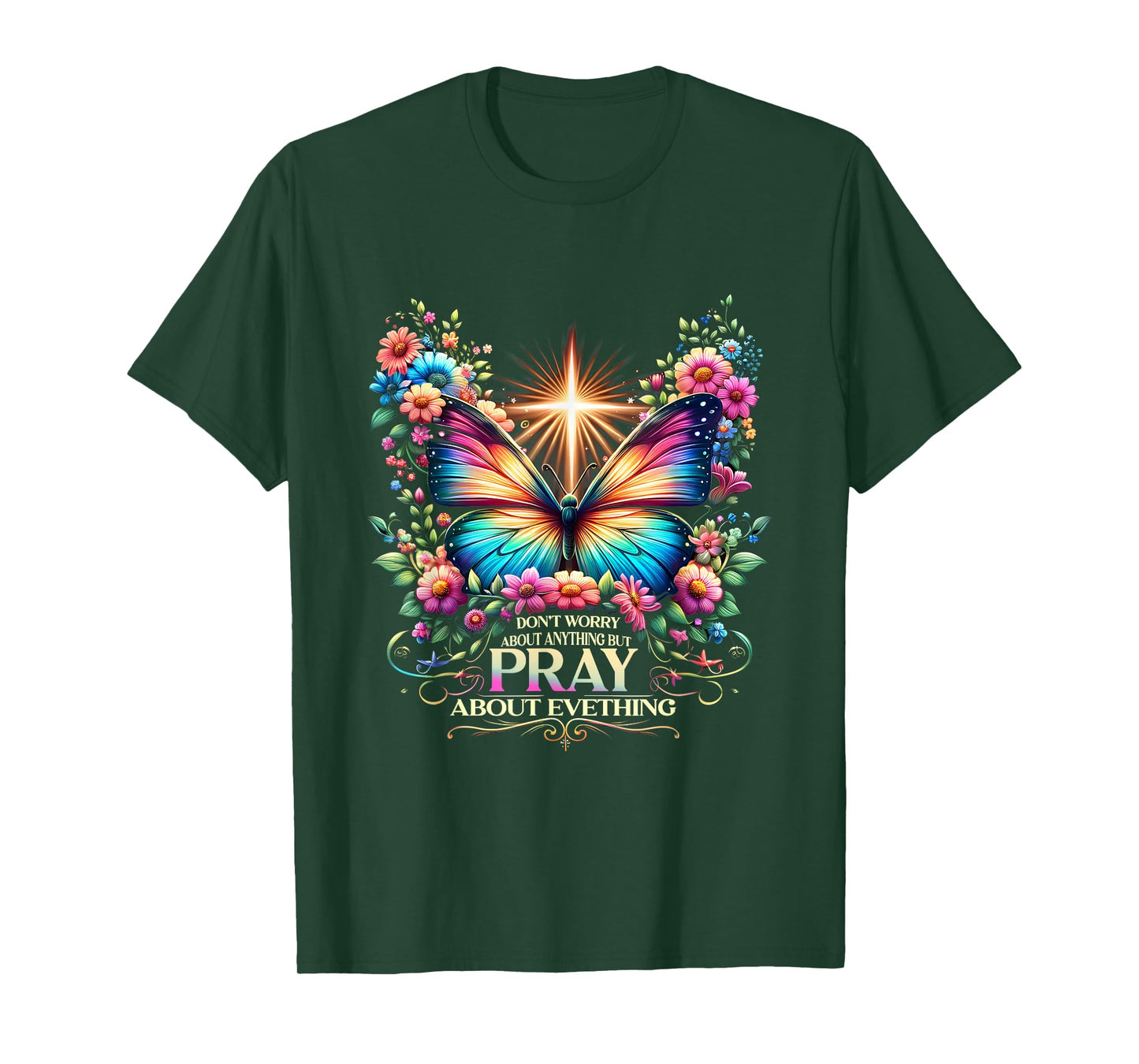 Don't Worry About Anything But Pray About Everything T-Shirt