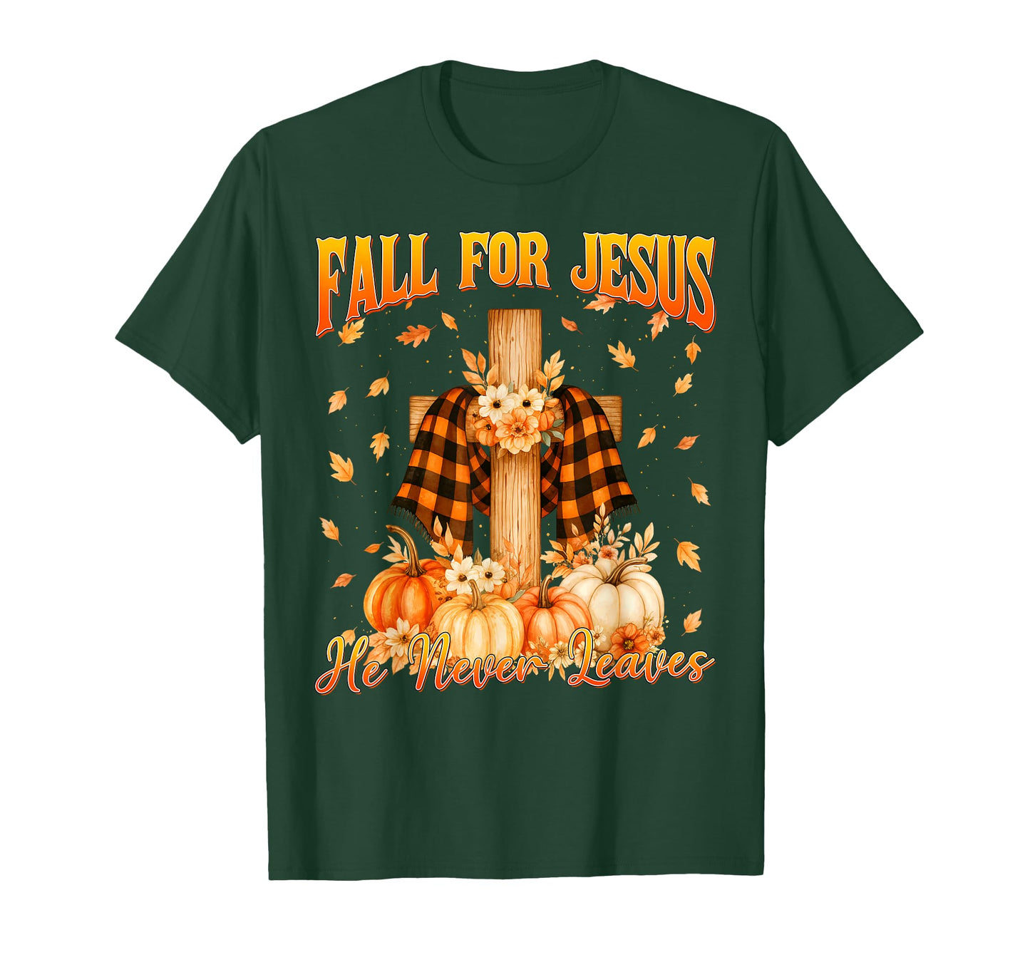 Fall for Jesus He Never Leaves Autumn Christian Men Women T-Shirt