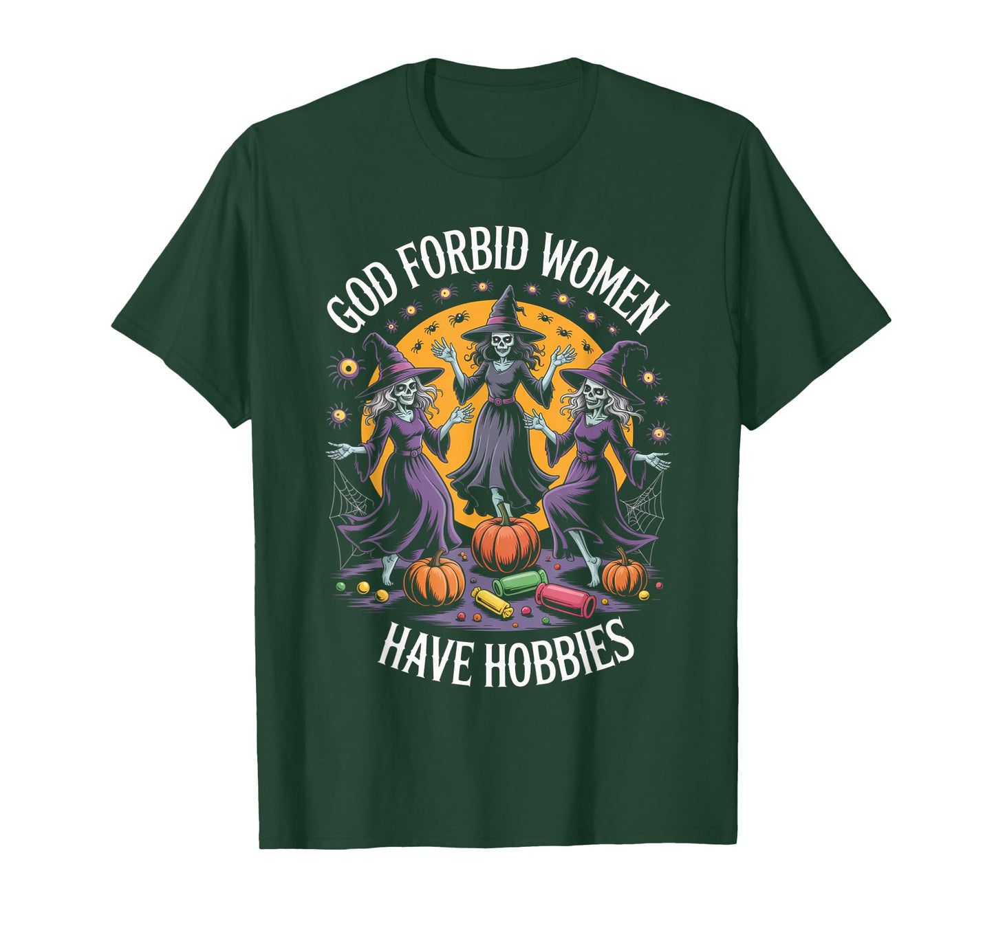 God Forbid Women Have Hobbies, Funny Witch T-Shirt