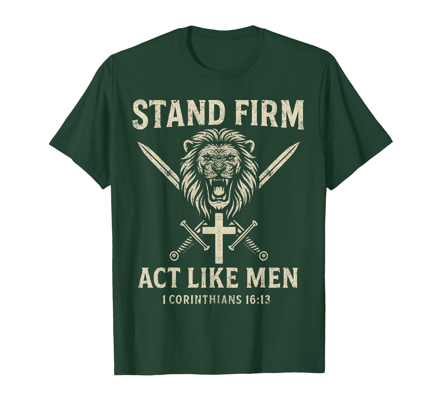 Stand Firm and Act Like Men Lion with Crossed Swords Manly T-Shirt