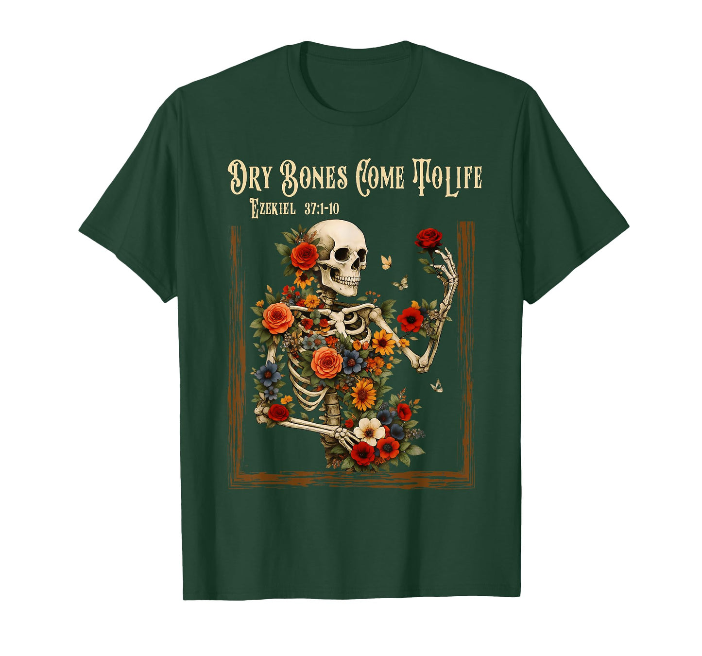 Dry Bones Come to Life Funny Skeleton Floral Christian Faith T-Shirt