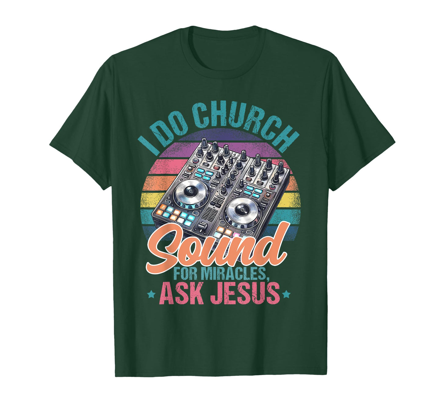 I Do Church Sound For Miracles, Ask Jesus T-Shirt