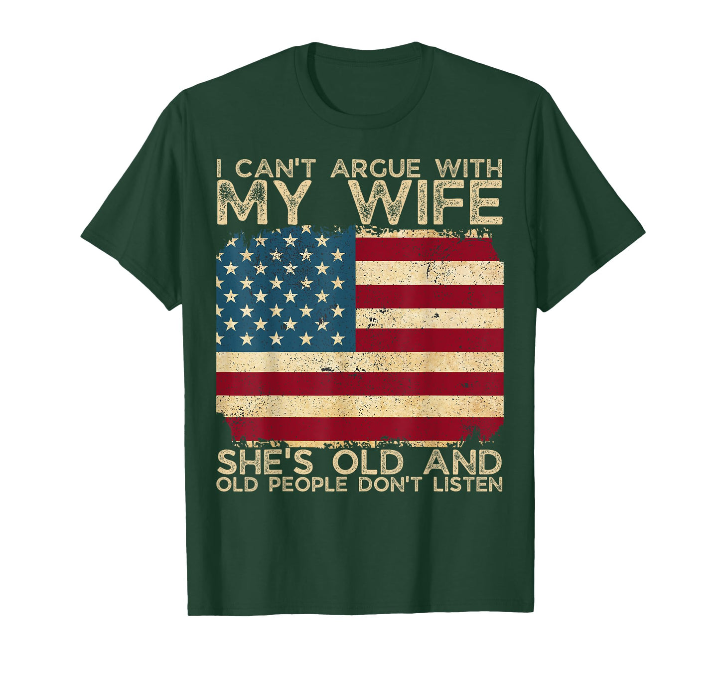 I Can't Argue With My Wife She's Old And Old People Don't T-Shirt