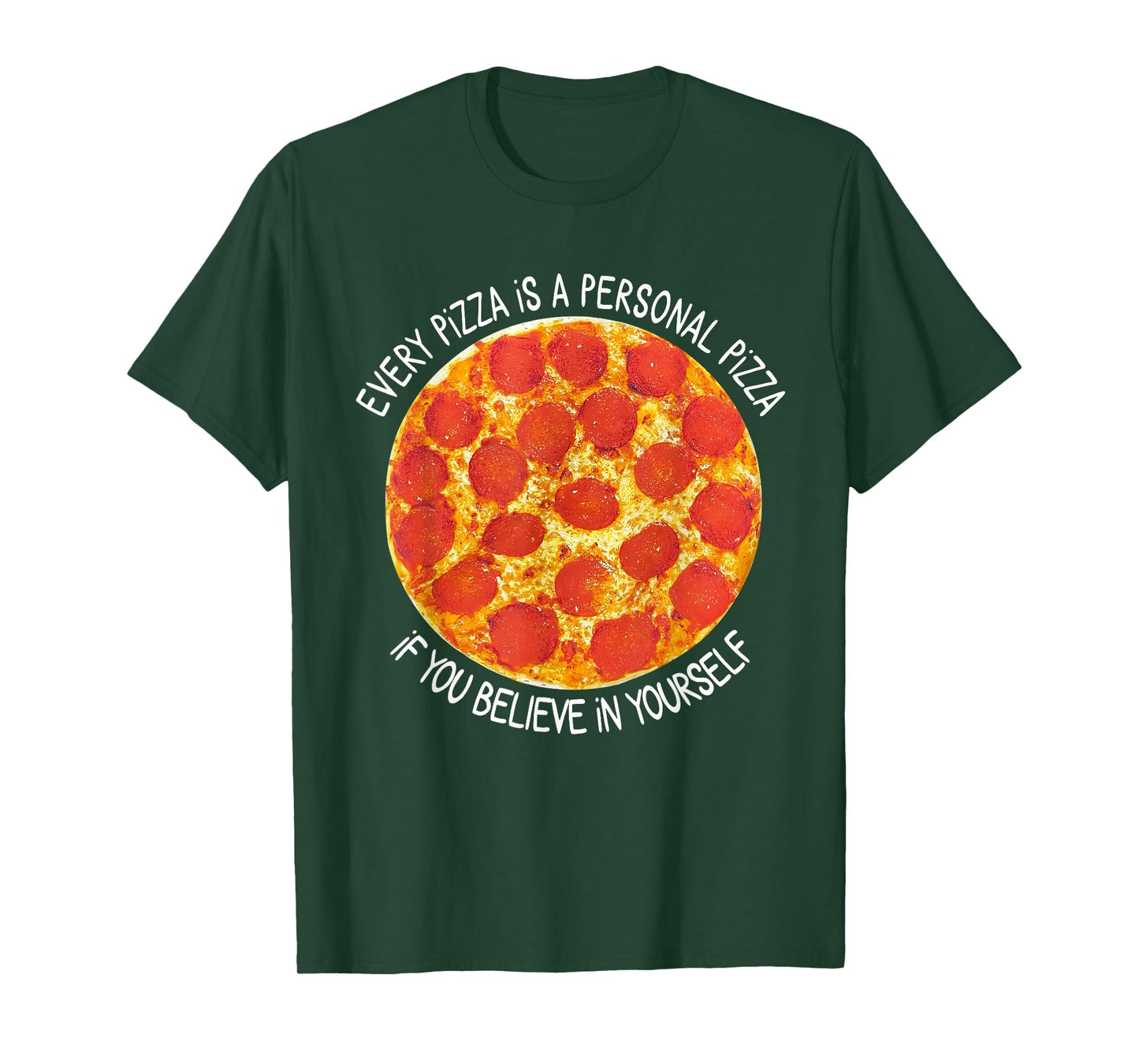 Every Pizza is A Personal Pizza If You Believe in Yourself T-Shirt