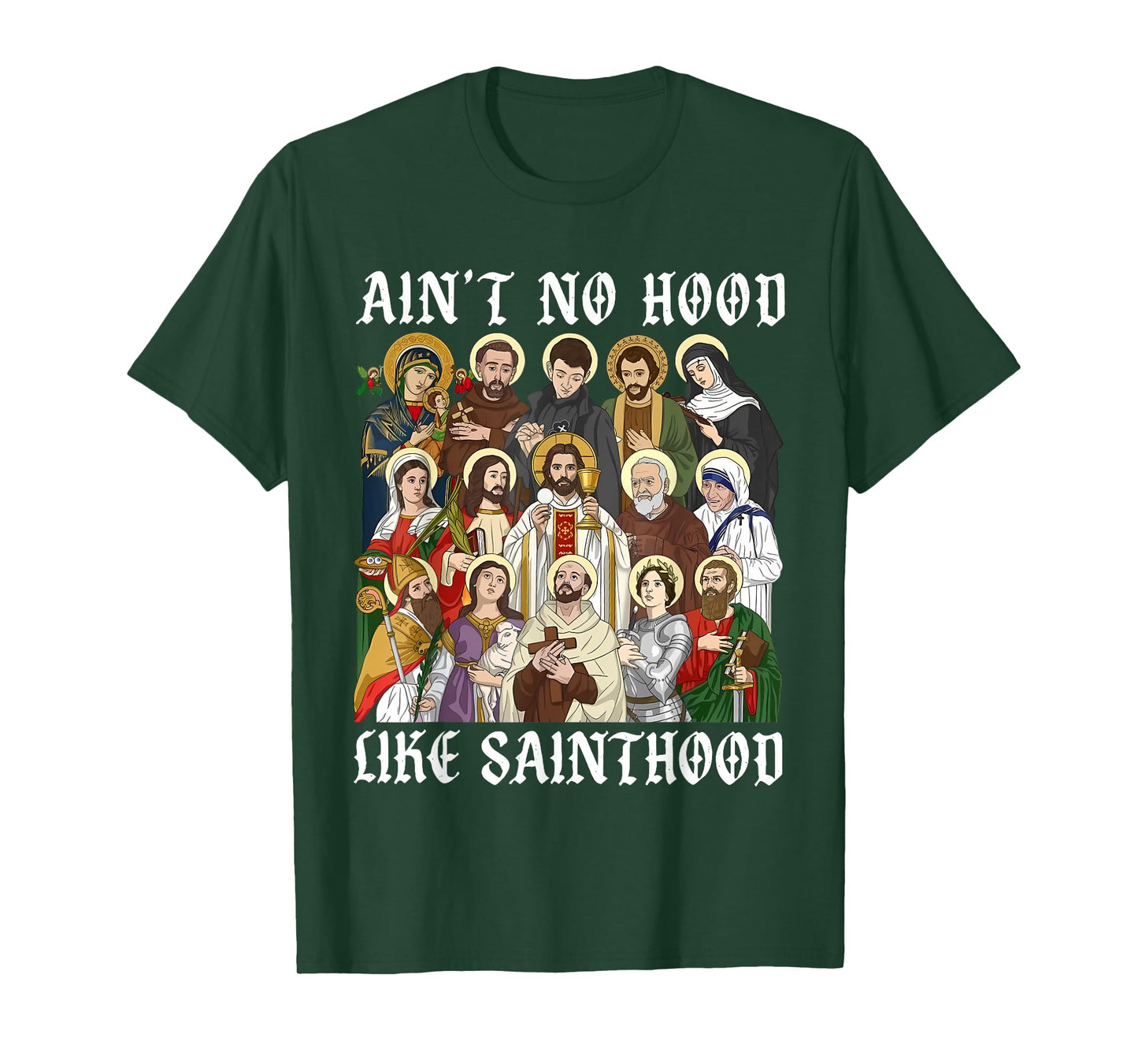 Catholic Religious Faith Prayer Ain't No Hood Like Sainthood T-Shirt