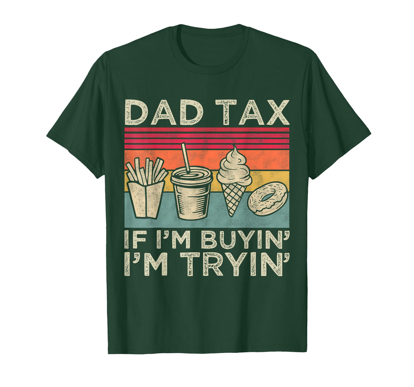 Dad Tax If I'm Buyin' I'm Tryin' Funny Dad Father’s Day Men T-Shirt