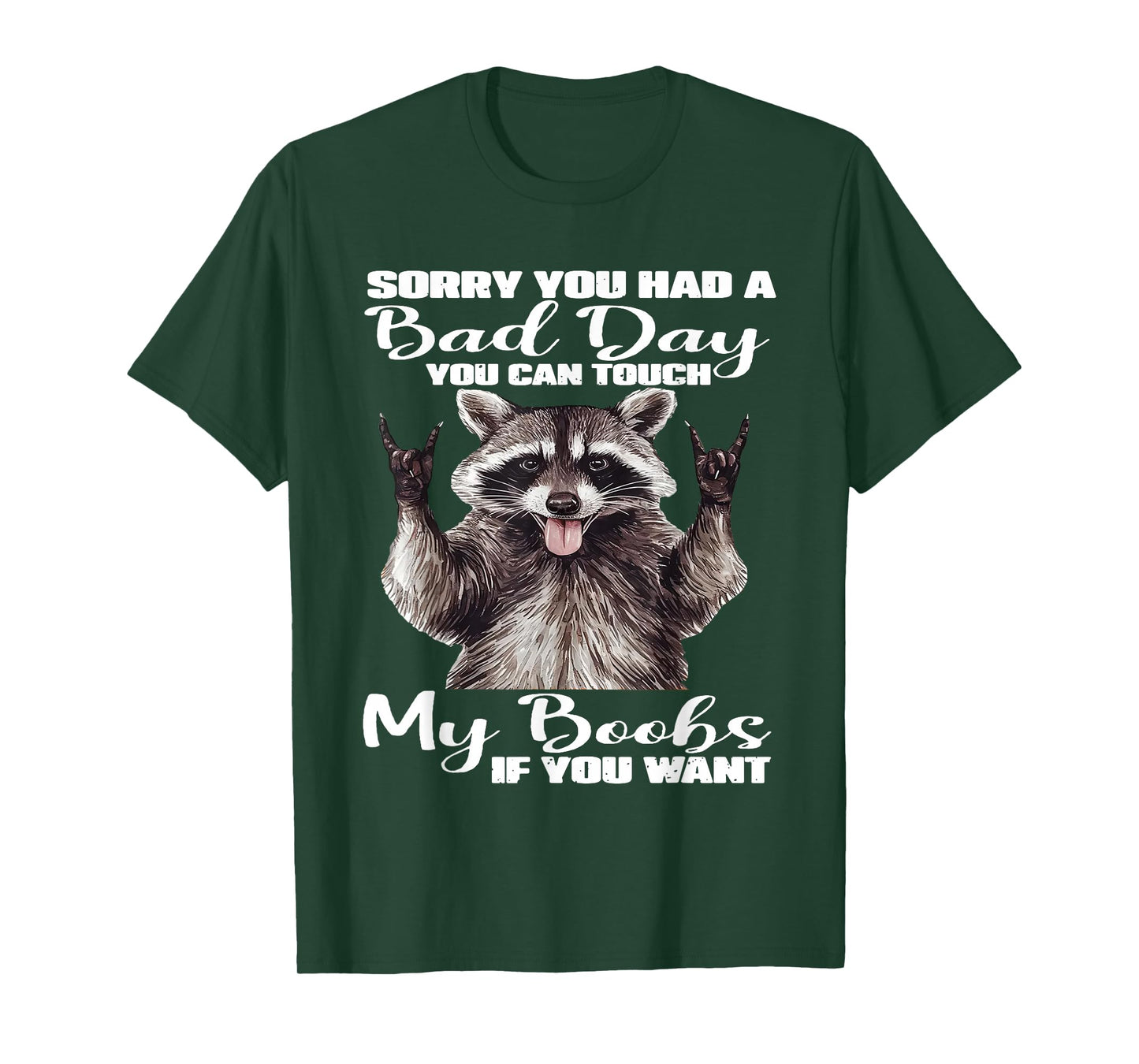 Raccoon Sorry You Had A Bad Day You Can Touch My Boobs Funny T-Shirt