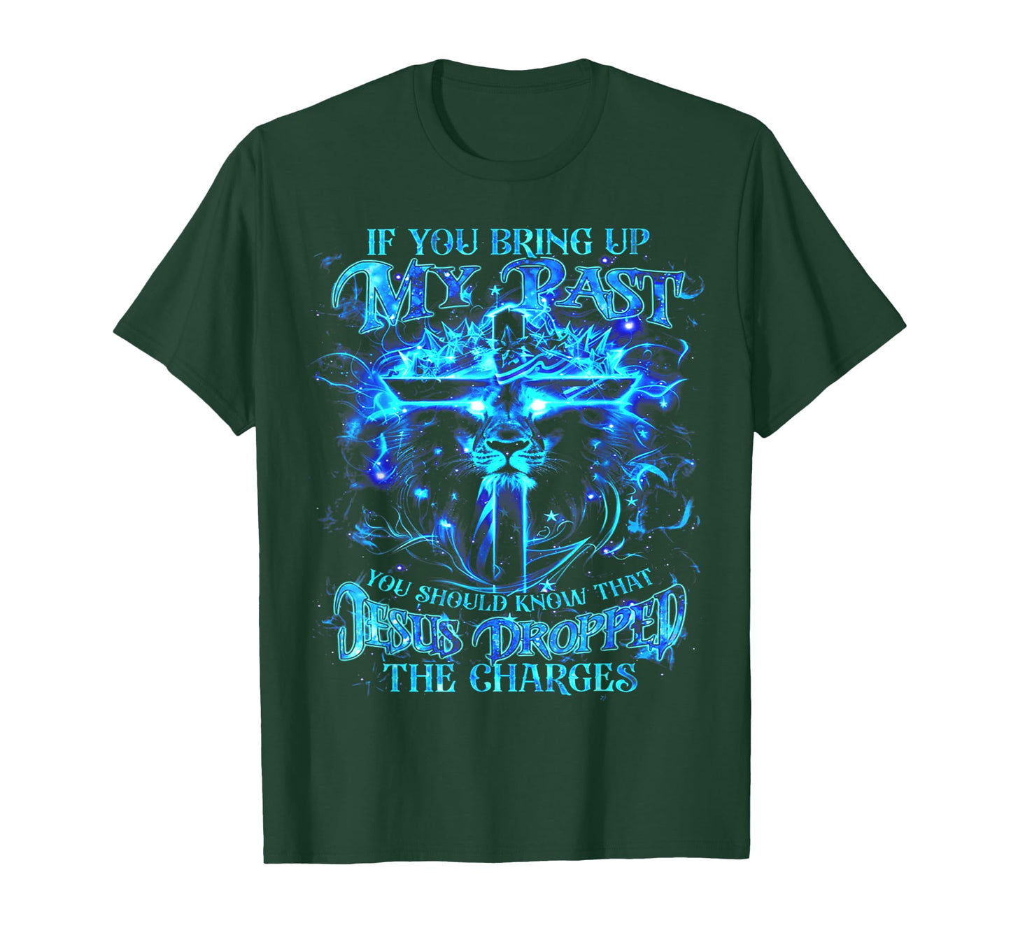 If You Bring Up My Past You Should Know That Jesus - Lion T-Shirt