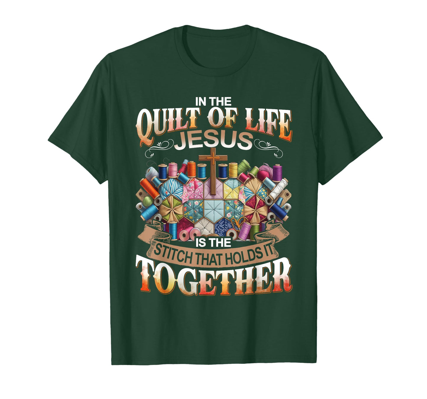 In The Quilt Of Life Jesus Is The Stitch That Holds T-Shirt