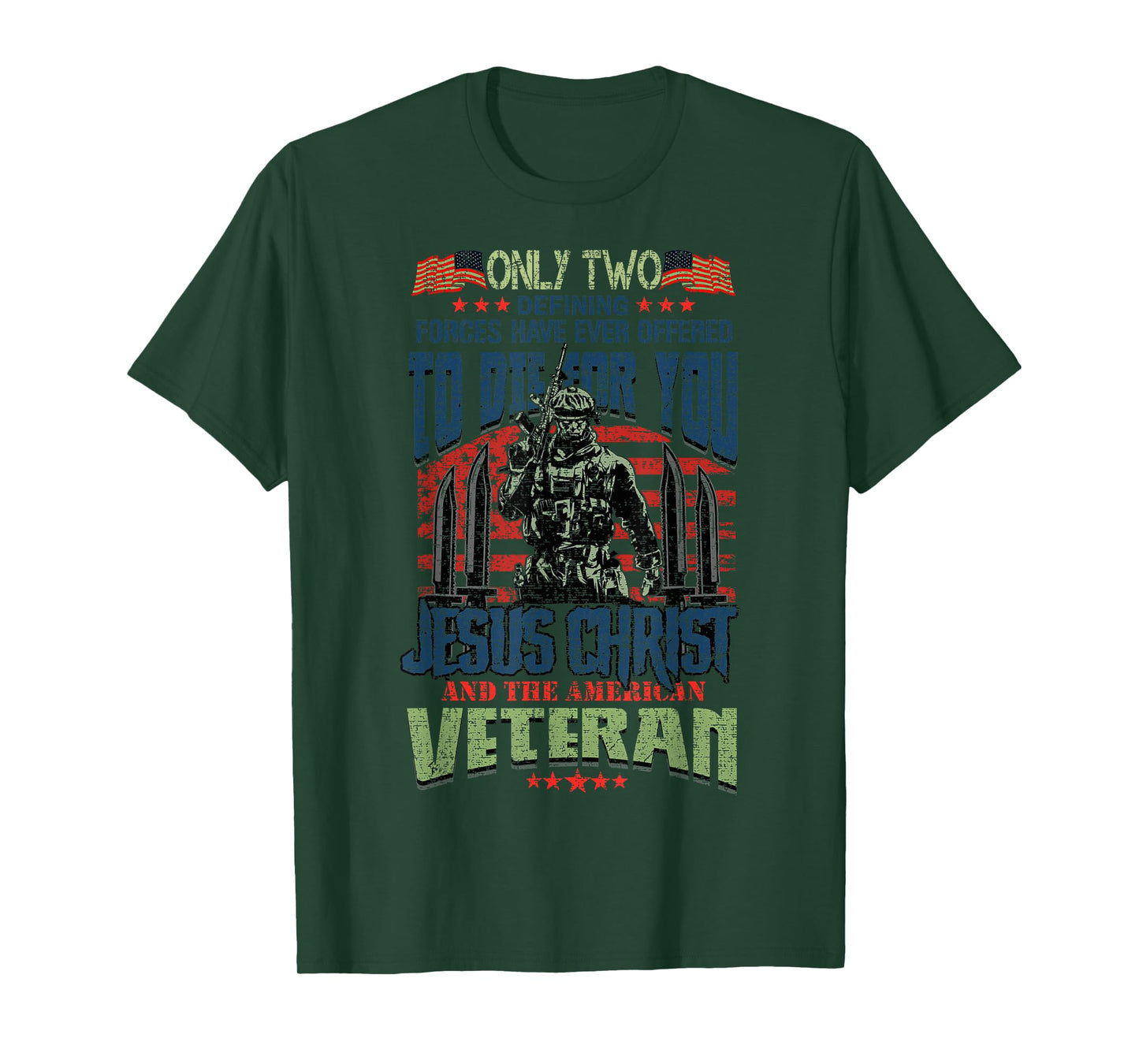 Only Two Defining Forces You Have Jesus Christ & The Veteran T-Shirt