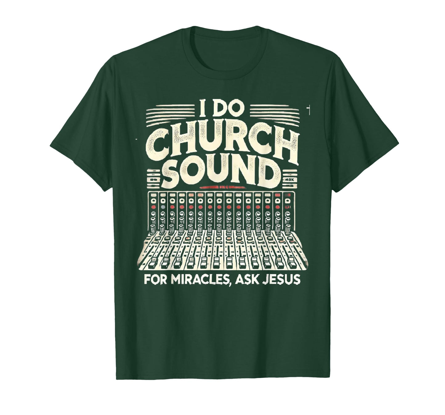 I Do Church Sound For Miracles Ask Jesus Christian Sound Guy T-Shirt