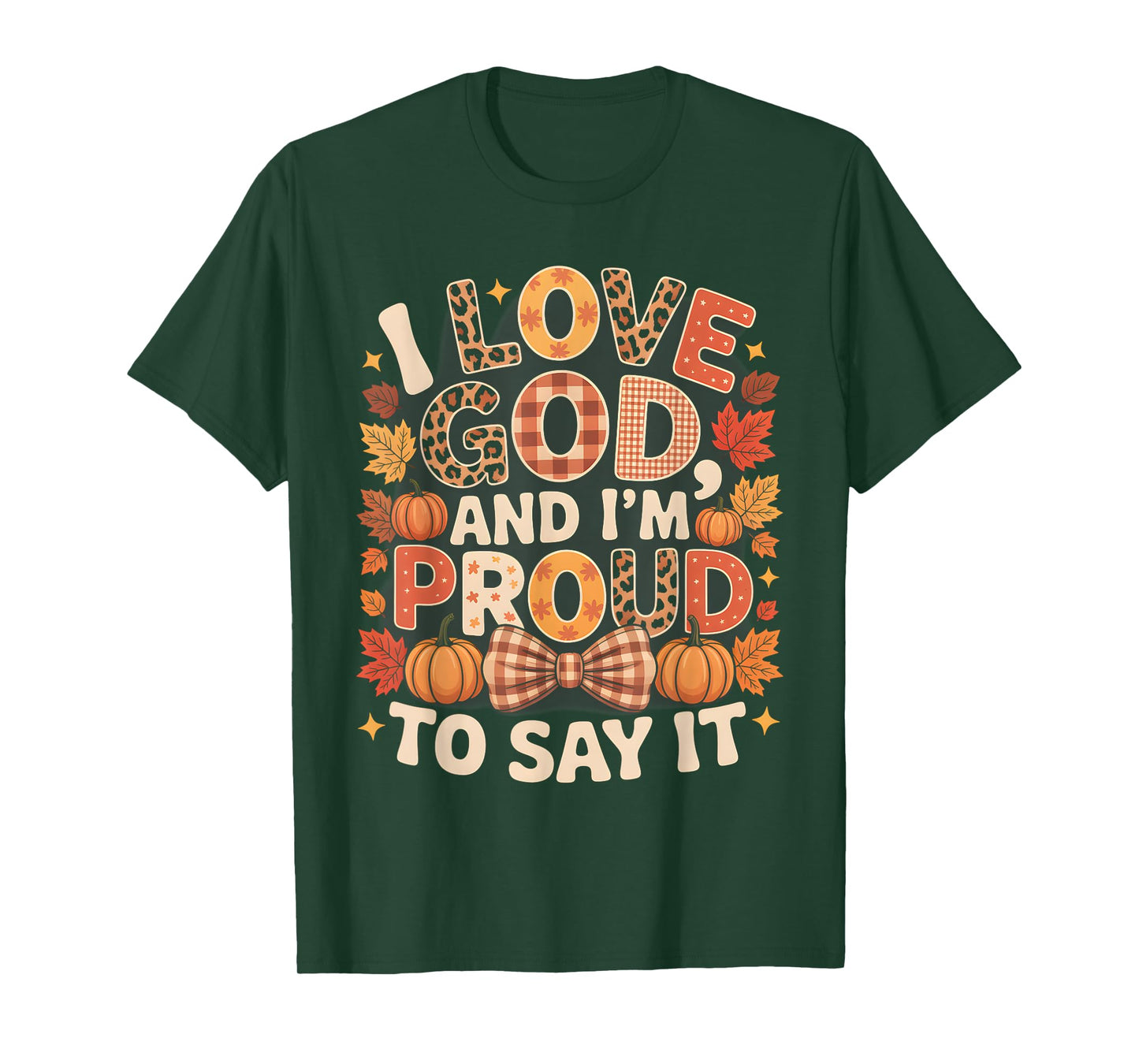 I Love God and I’m Proud to Say It Fall Faith T-Shirt