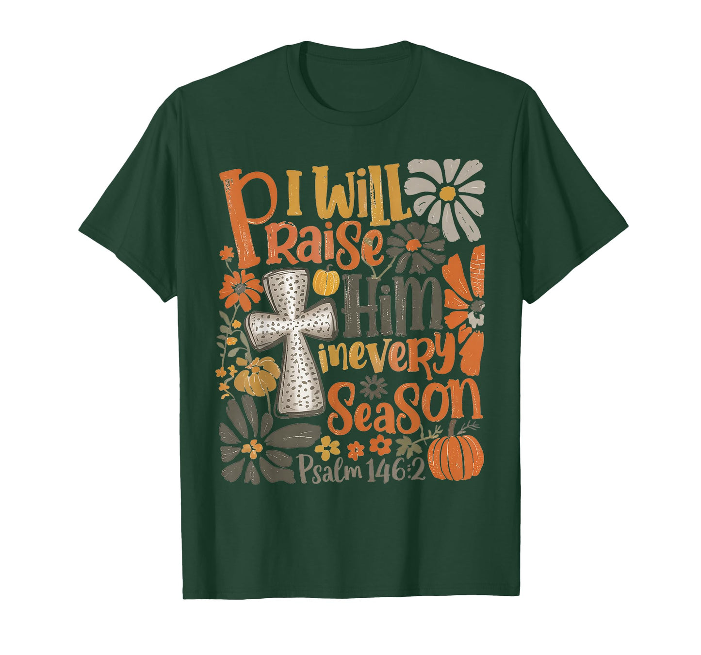 in Every Season I Will Praise Him Fall Autumn Christian T-Shirt