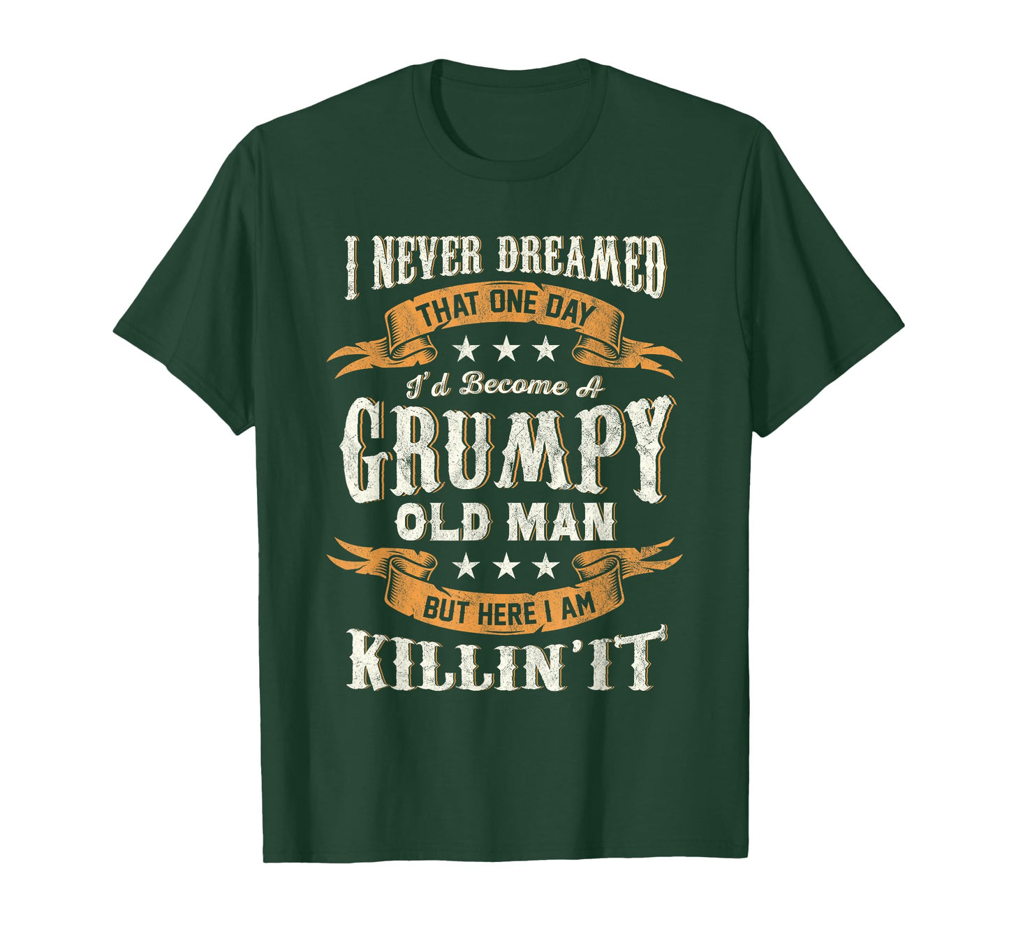 I Never Dreamed I'd Become A Grumpy Old Man Funny Grandpa T-Shirt