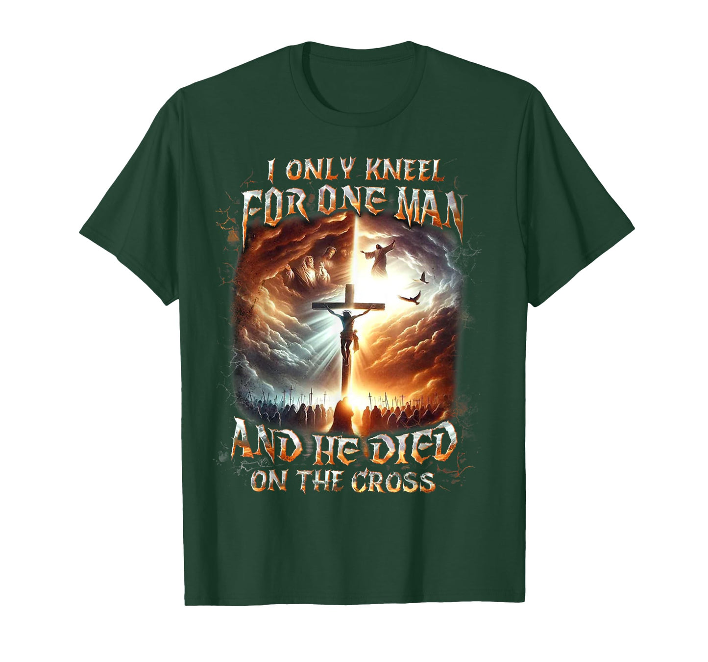 I Only Kneel For One Man And He Died On The Cross T-Shirt