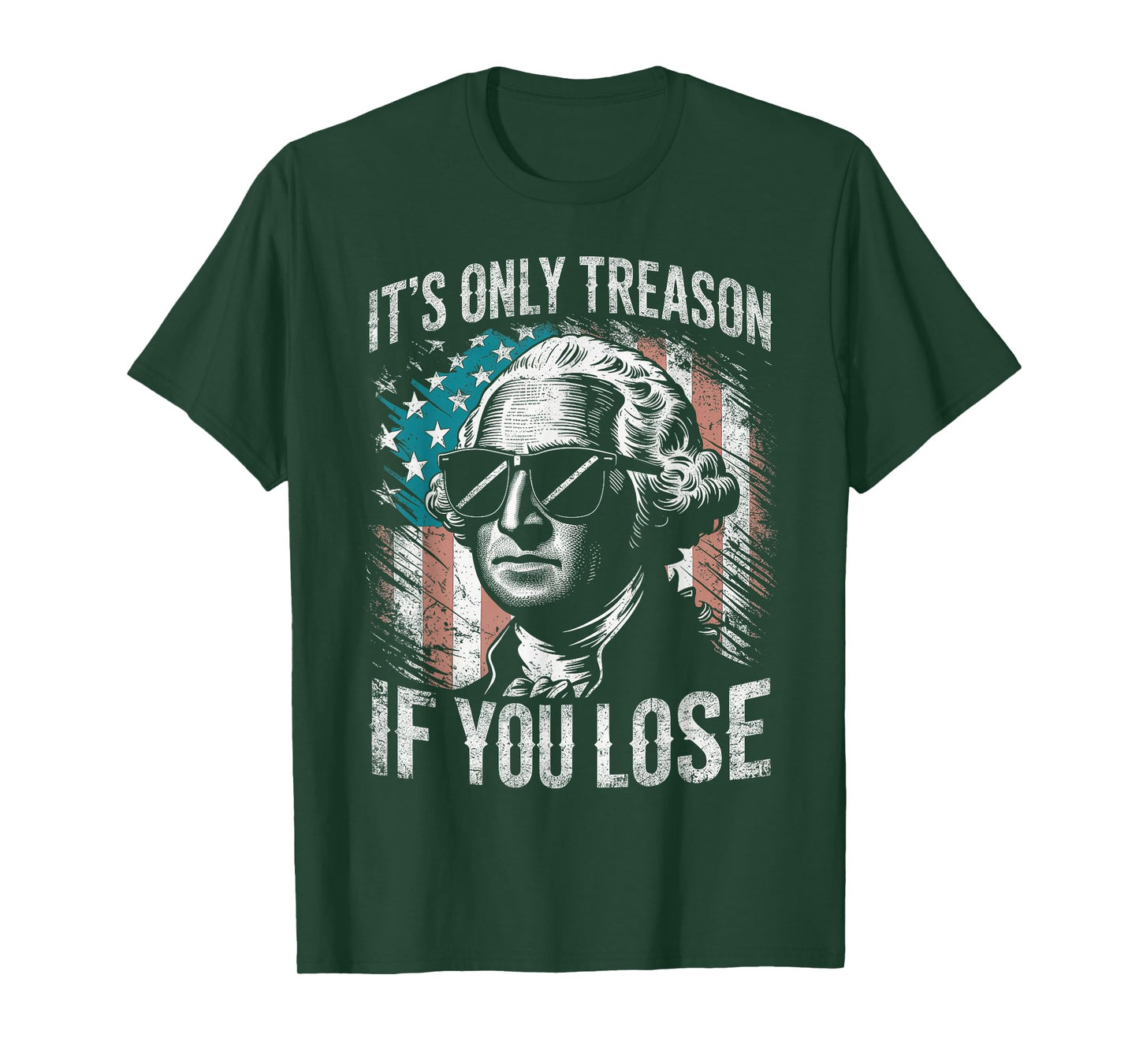 George Washington It's Only Treason If You Lose 4th Of July T-Shirt