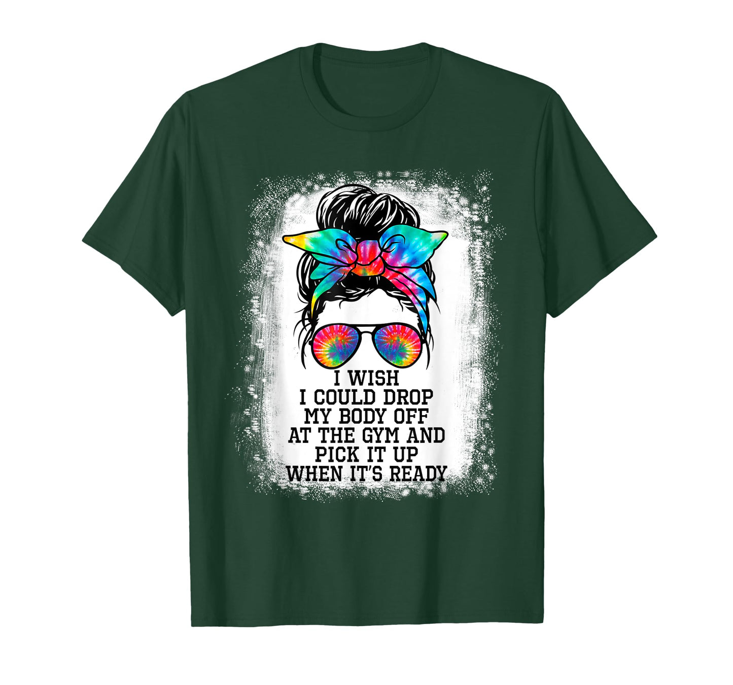 I Wish I Could Drop My Body Off At The Gym And Pick It Up T-Shirt
