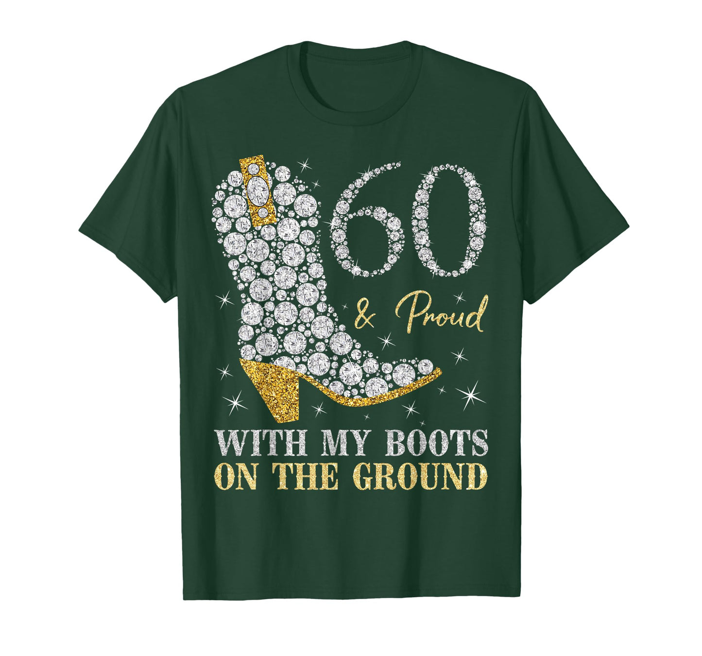 60 & Proud With My Boots On The Ground 60 Years Old Birthday T-Shirt