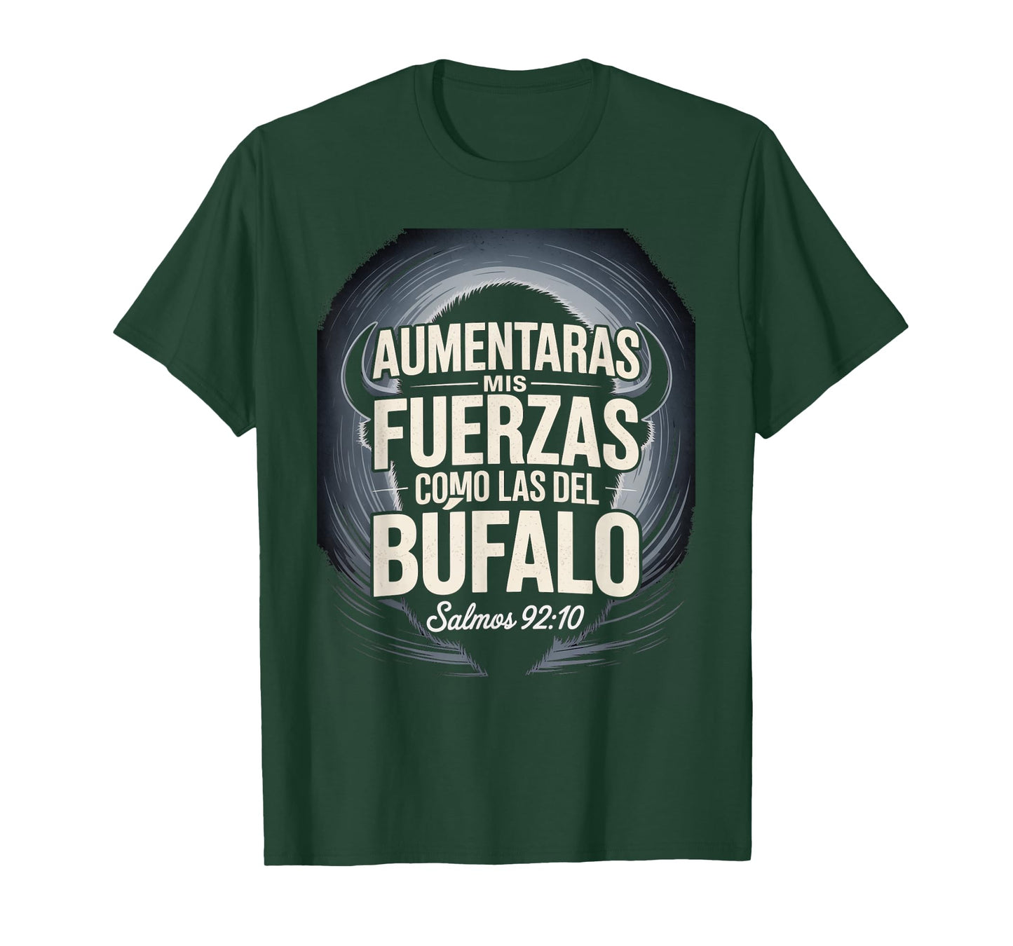 Aumentarás Mis Fuerzas Como la del Búfalo salmo 92:10 T-Shirt
