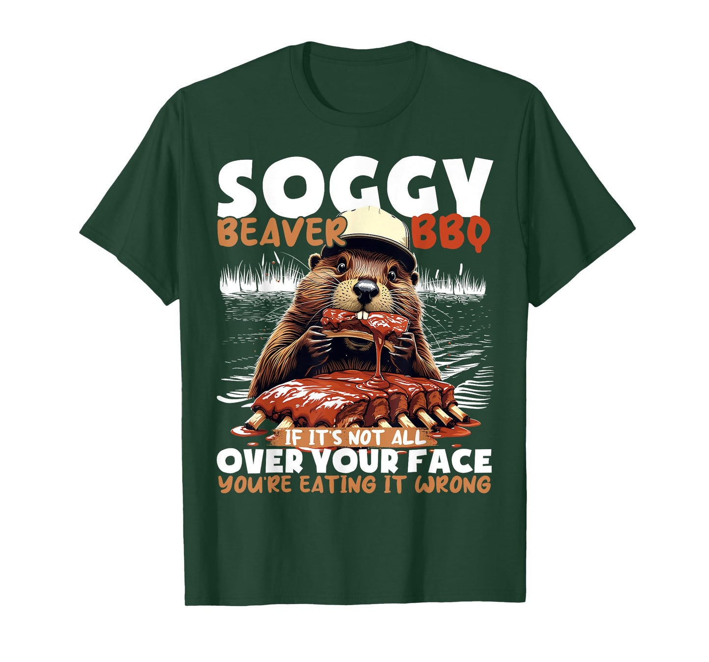 Soggy Beaver BBQ If It's Not All Over Your Face Beaver Men T-Shirt