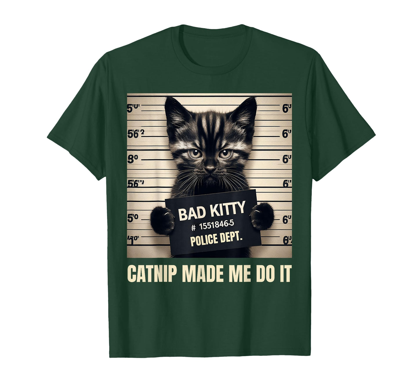 Catnip Made Me Do It Bad Kitty Cat Mugshot Men Women Girls Kids T-Shirt