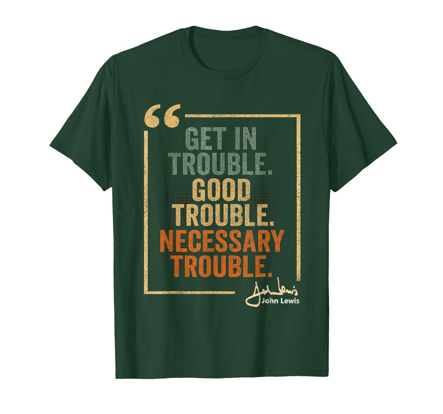 John Lewis Quote: Get In Good Necessary Trouble Civil Rights T-Shirt
