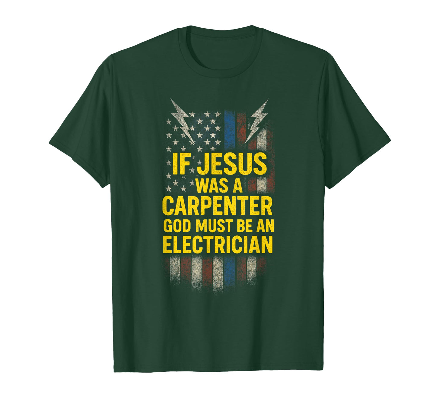 IF Jesus was A Carpenter - Funny God Electrician T-Shirt