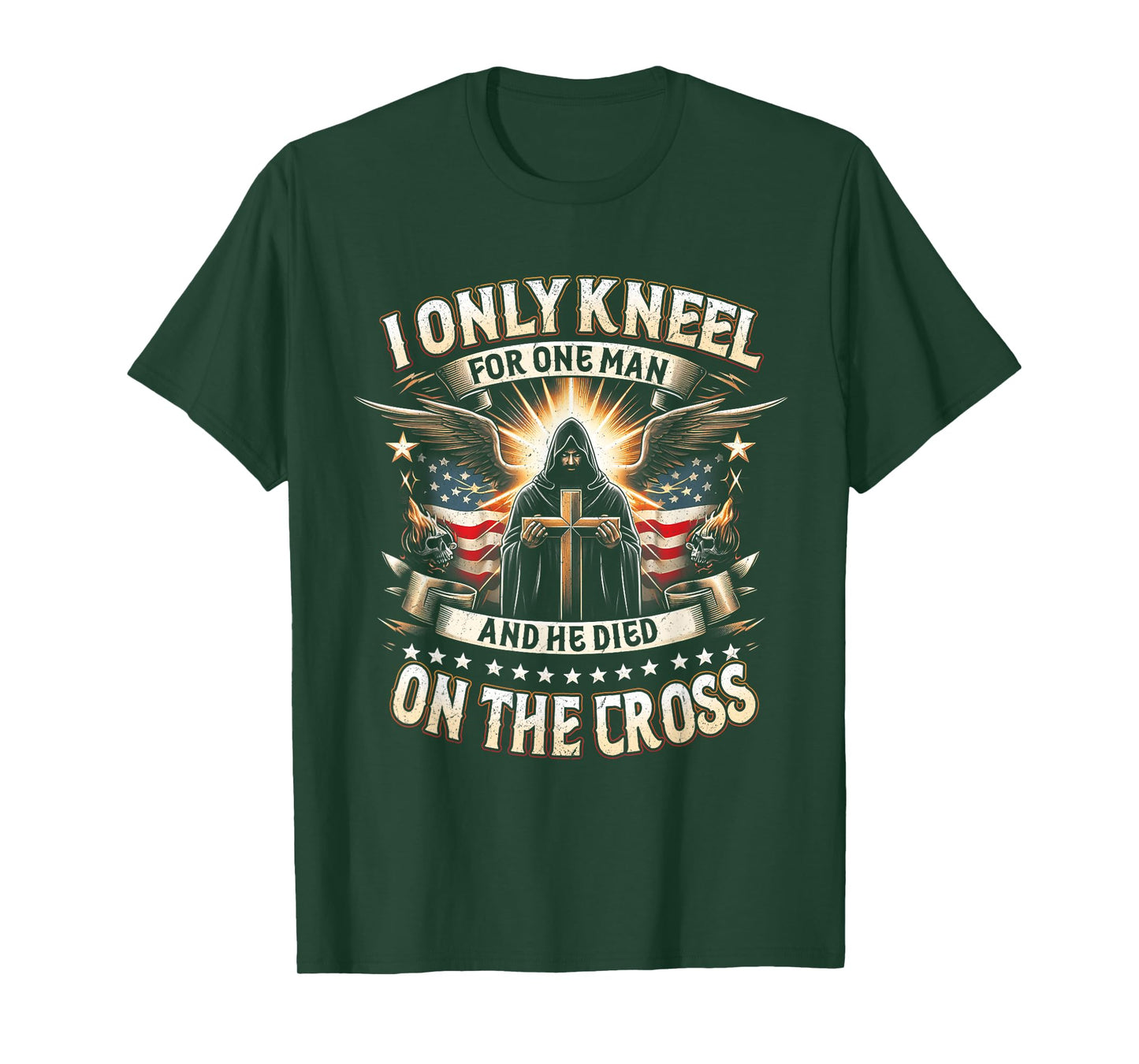 I Only Kneel For One Man An He Died On The Cross Jesus USA T-Shirt