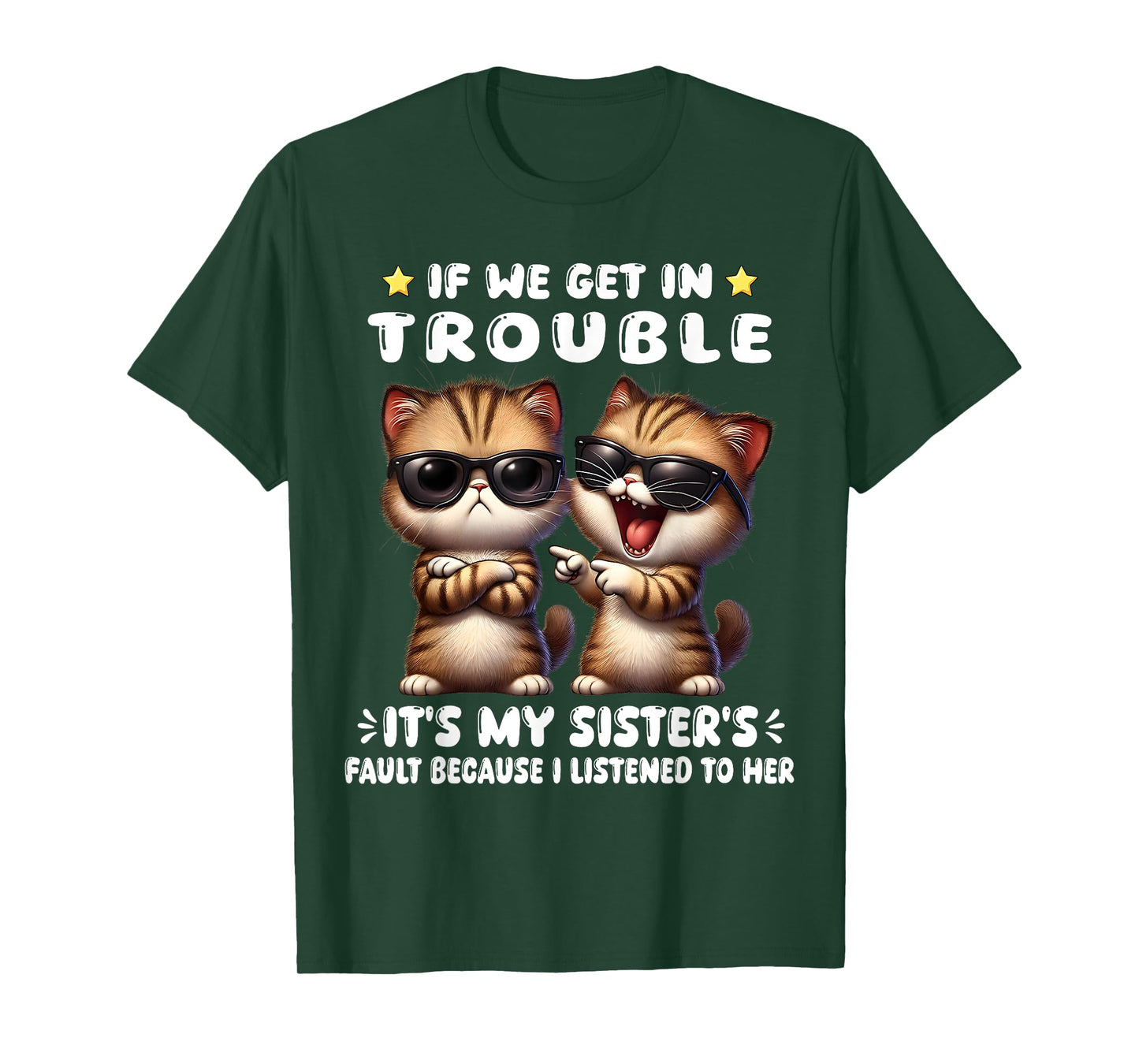 If We Get In Trouble It’s My Sister’s Fault Funny Cat T-Shirt for Men Women