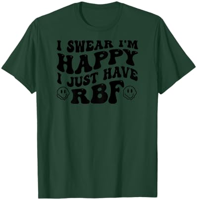 I Swear I'm Happy I Just Have RBF (on back) T-Shirt - T-Shirt | Forest