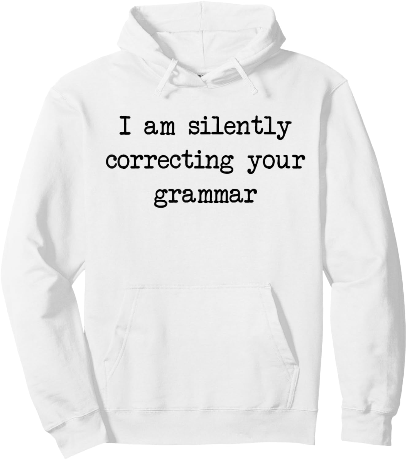 I Am Silently Correcting Your Grammar Funny Saying Hoodie - Hoodie | White