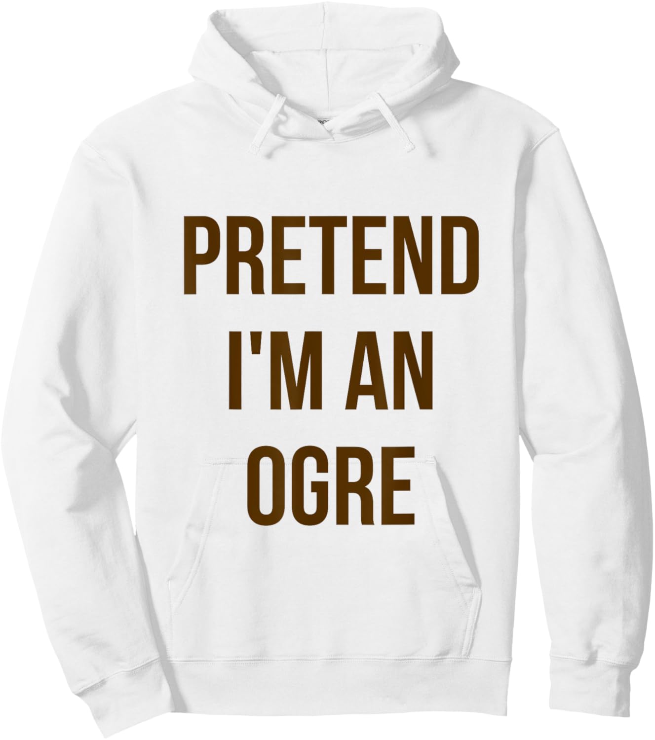 Pretend I'm an Ogre Shirt Adult Costume Halloween Green Hoodie - Hoodie | White