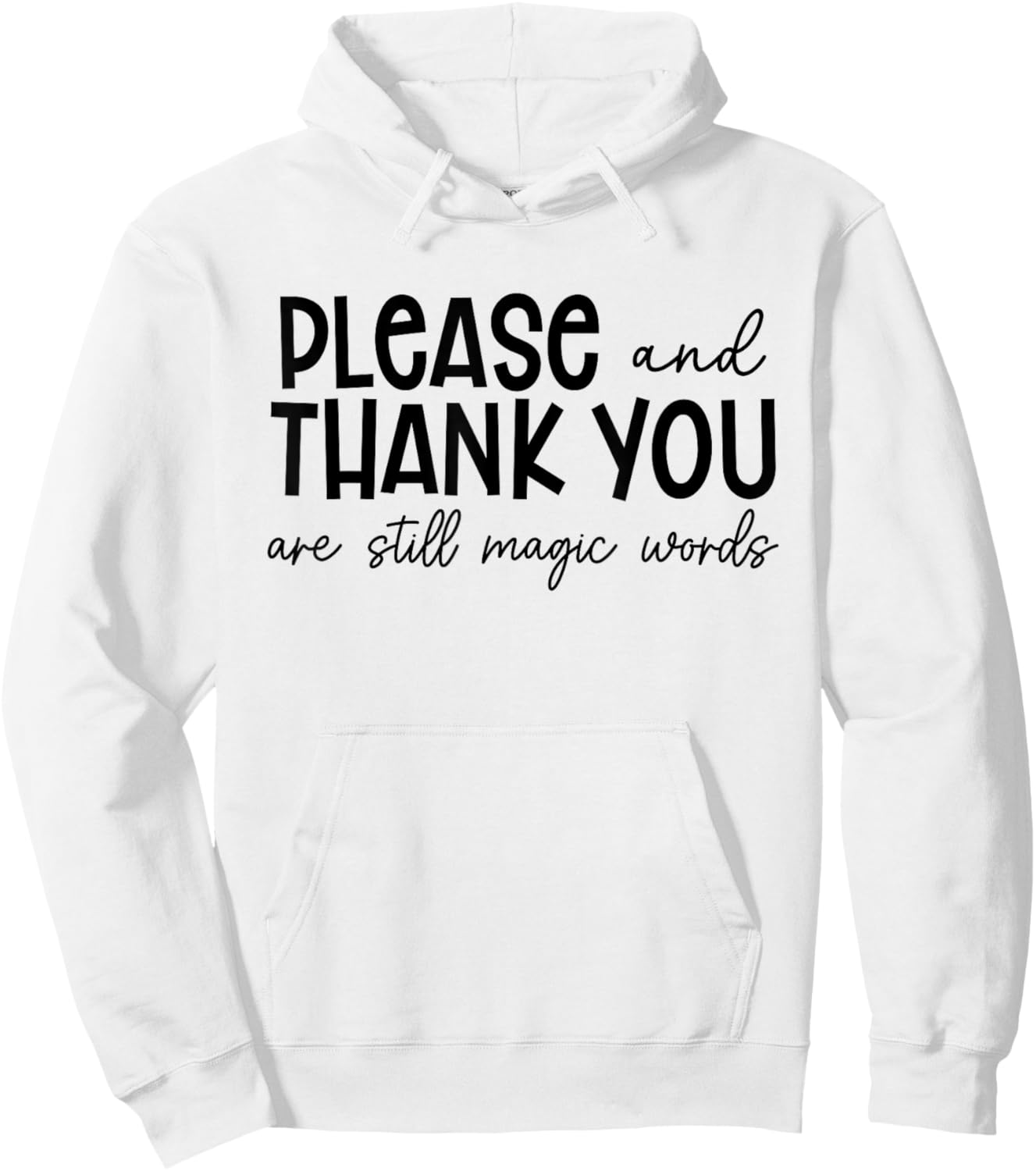 Please And Thank You Are Still Magic Words Funny Saying Hoodie - Hoodie | White