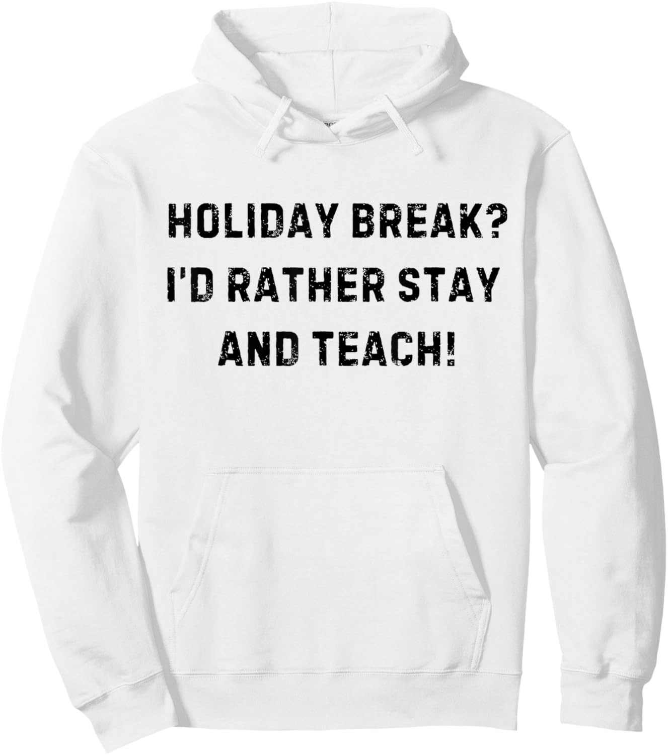Holiday Break I'd Rather Stay And Teach White Lie Party Hoodie - Hoodie | White
