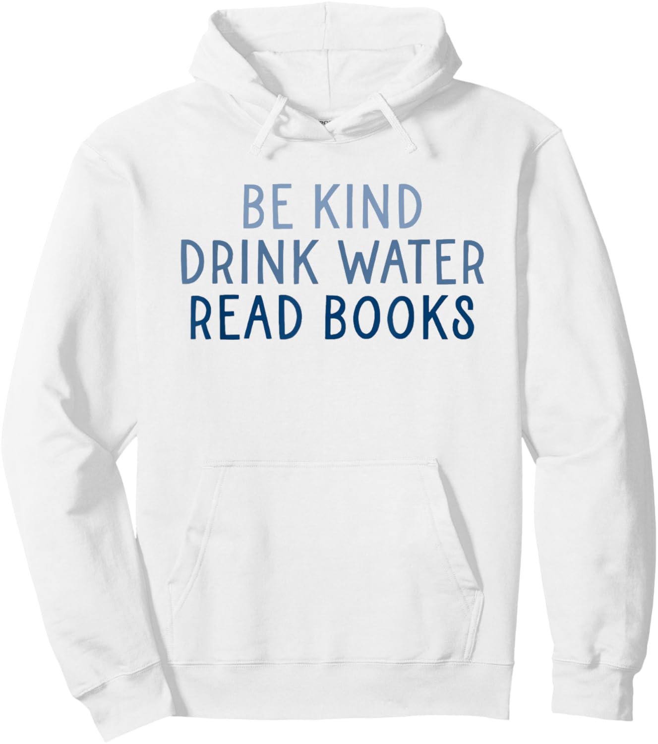Be Kind Drink Water Read Books Hoodie - Hoodie | White