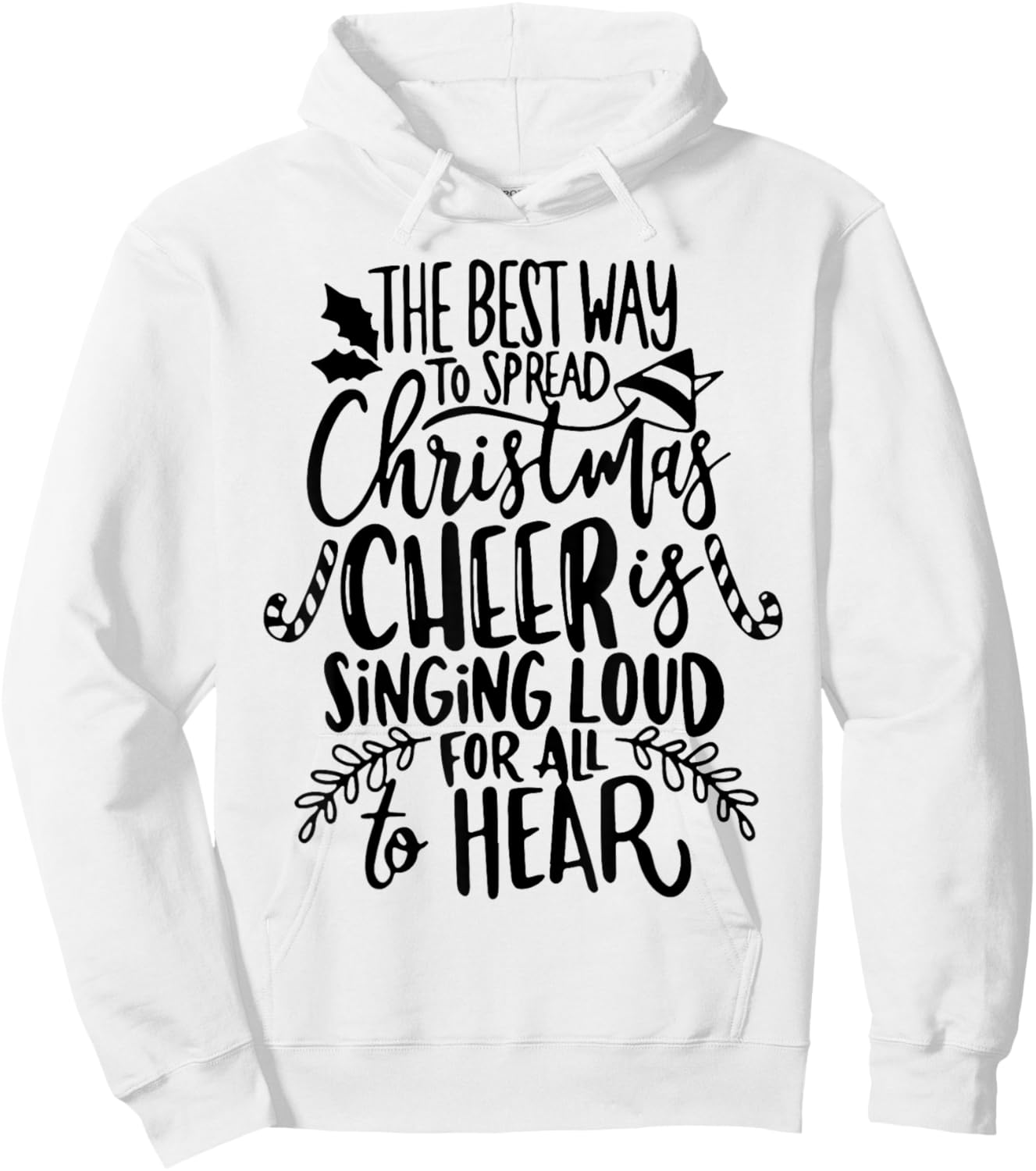 The Best Way To Spread Christmas Cheer Is Singing Loud Hoodie - Hoodie | White