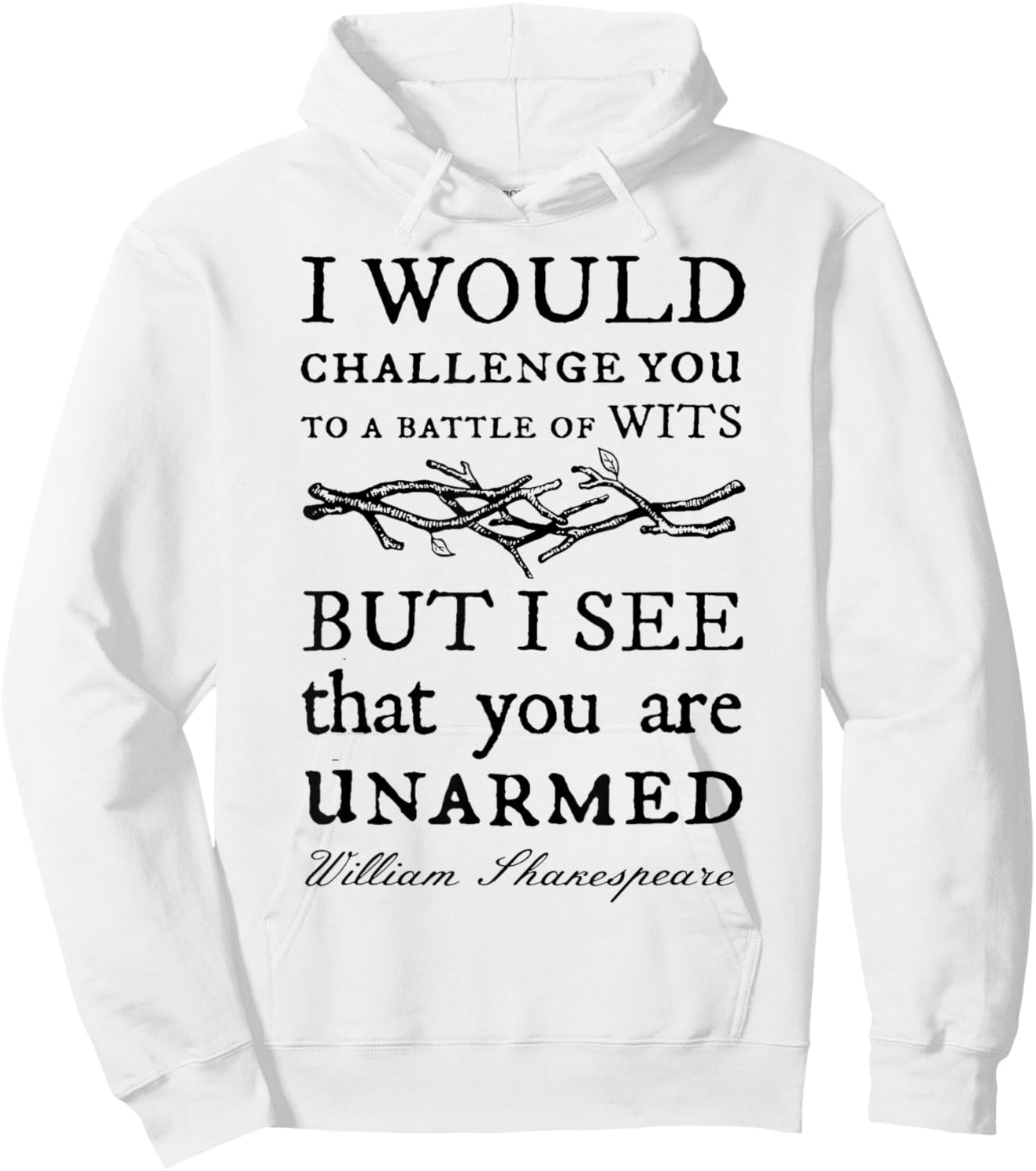 I Would Challenge You To A Battle Of Wits But I See That You Hoodie - Hoodie | White
