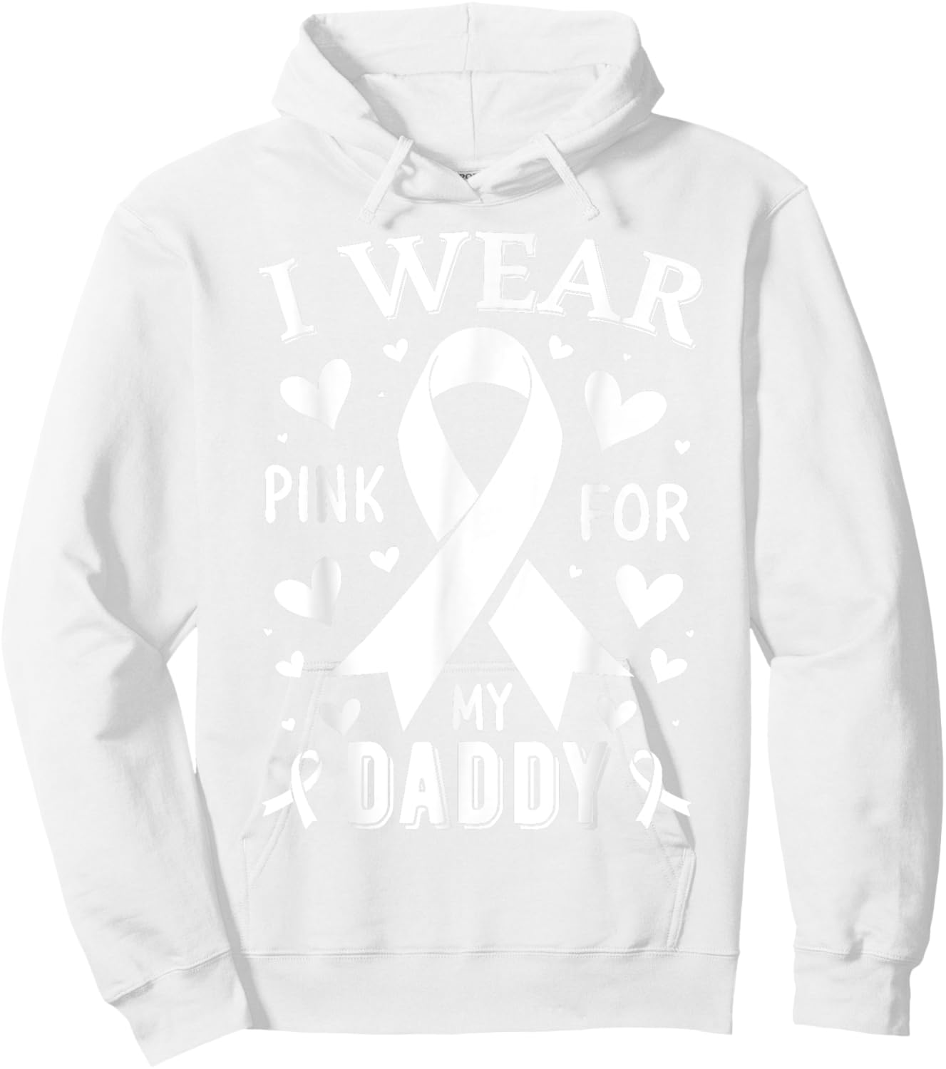 I Wear Pink For My Daddy Cancer Awareness Hoodie - Hoodie | White