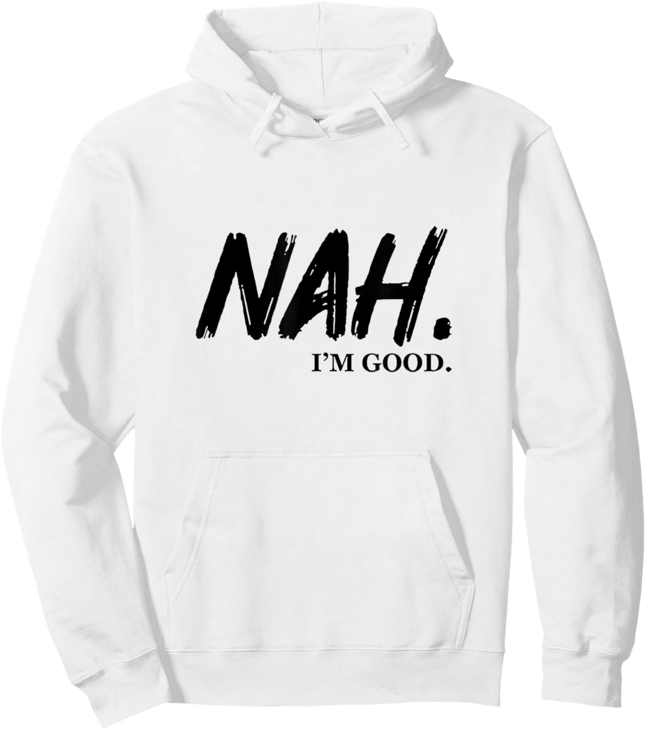 Nah I'm Good Hoodie - Hoodie | White