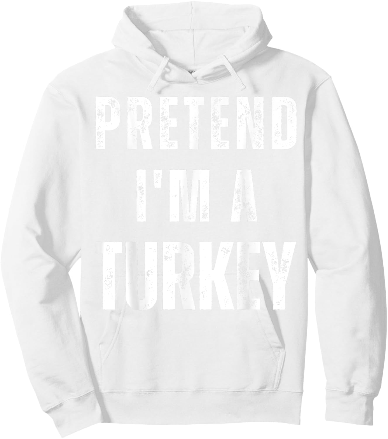 Pretend I'm a Turkey Matching Costume Funny Halloween Hoodie - Hoodie | White