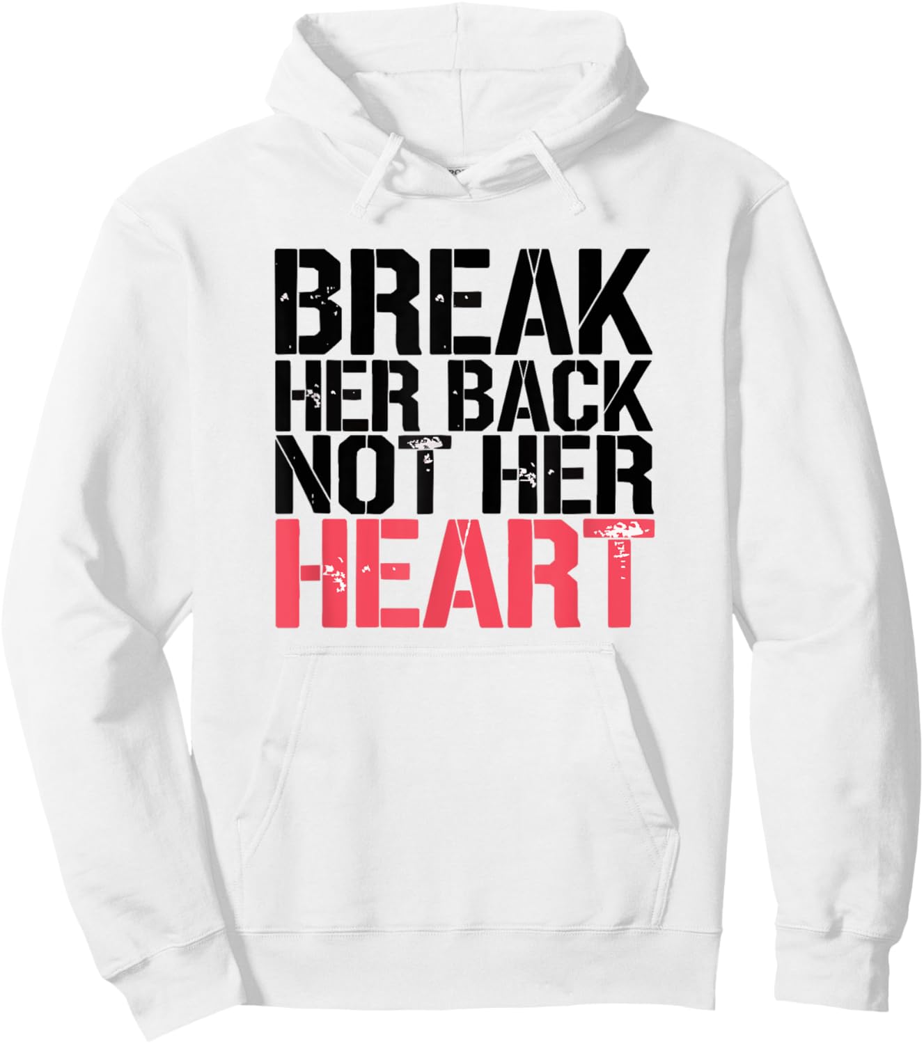 Break Her Back Not Her Heart Funny Quote Hoodie - Hoodie | White