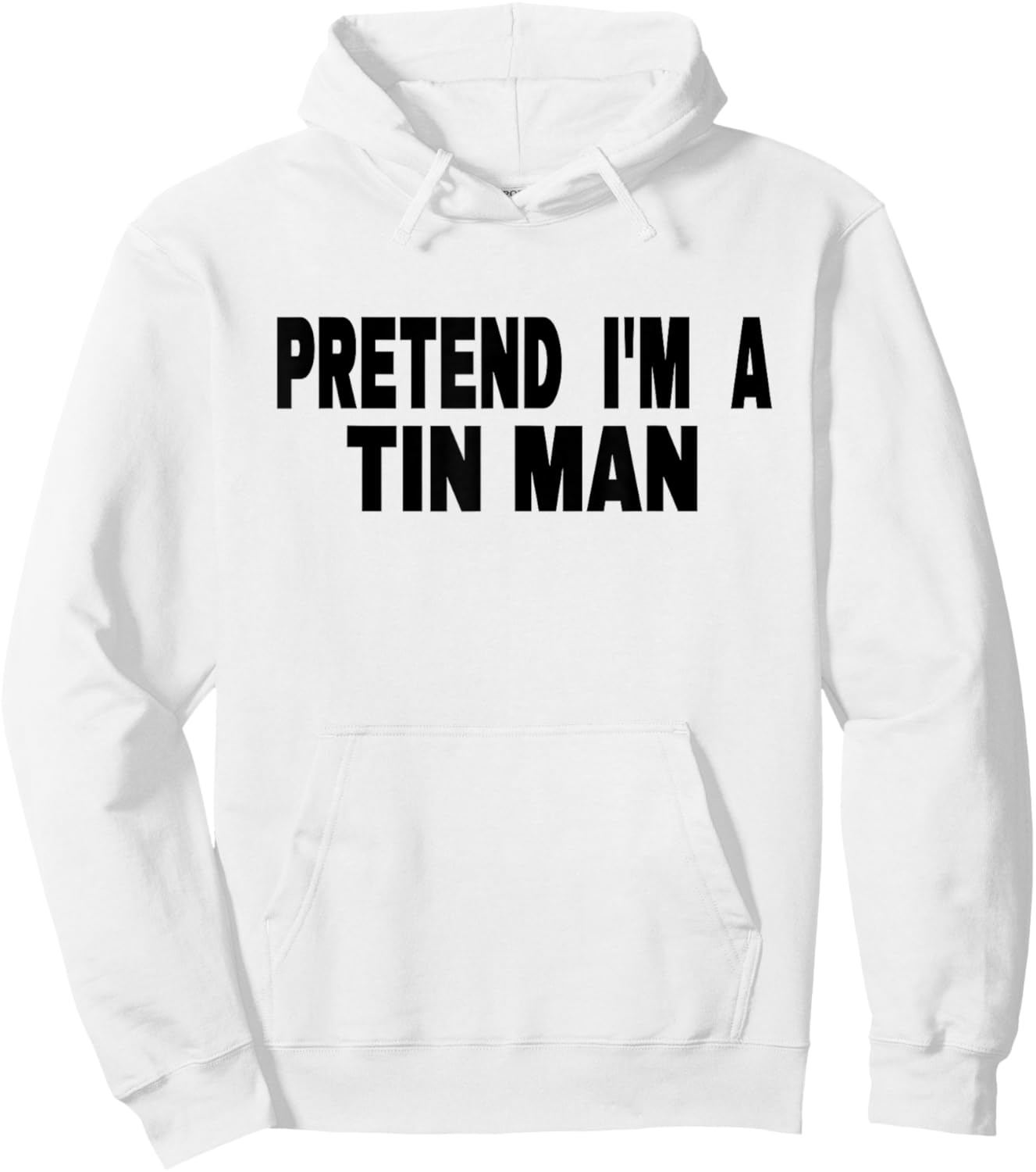 Pretend I'm A Tin Man Adult Kids Men Women Costume Hoodie - Hoodie | White