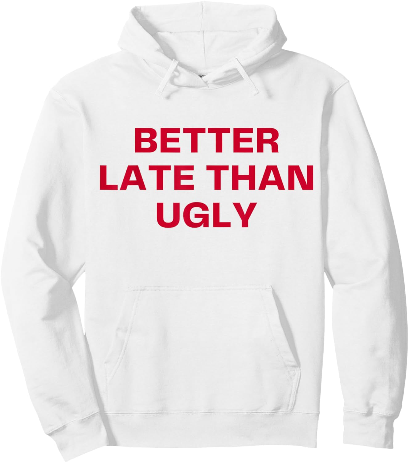 Better Late Than Ugly Cute & Confident Girls Hoodie - Hoodie | White
