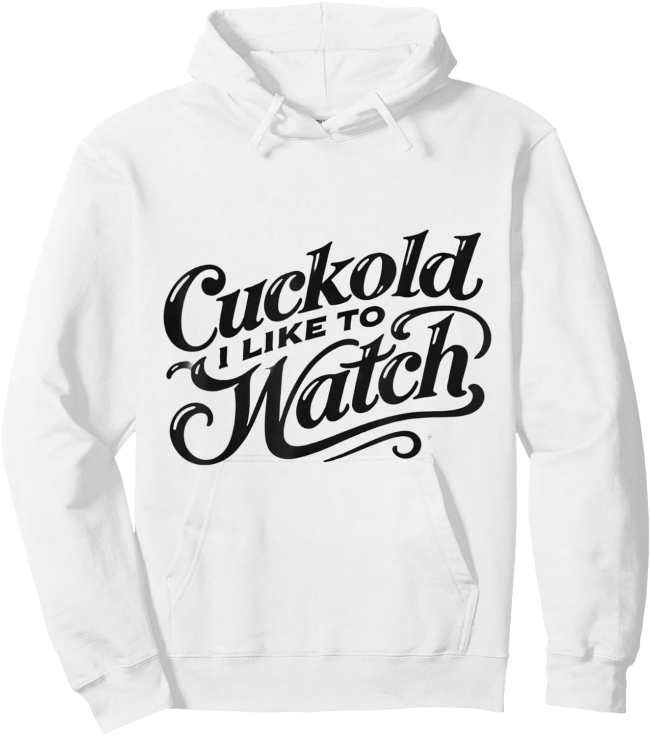 Cuckold I Like to Watch | Naughty Adult Humor Funny Adult Hoodie - Hoodie | White