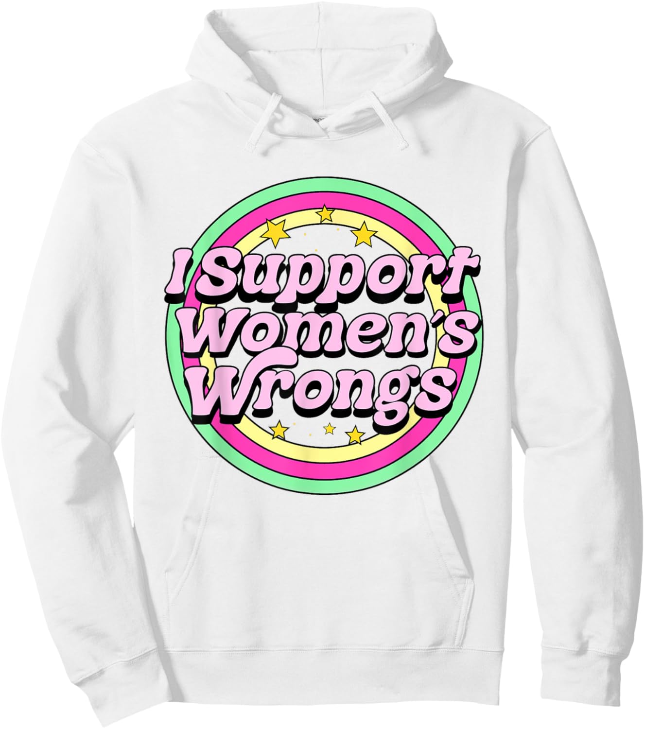 I Support Women's Wrongs Hilarious Funny Satire Retro Silly Hoodie - Hoodie | White