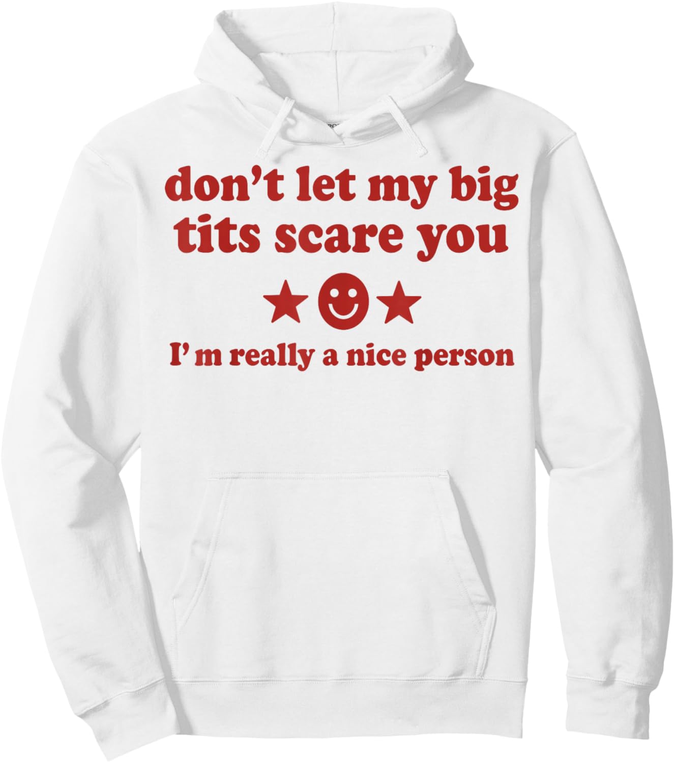 Don't Let My Big Tits Scare You I'm Really A Nice Person Hoodie - Hoodie | White