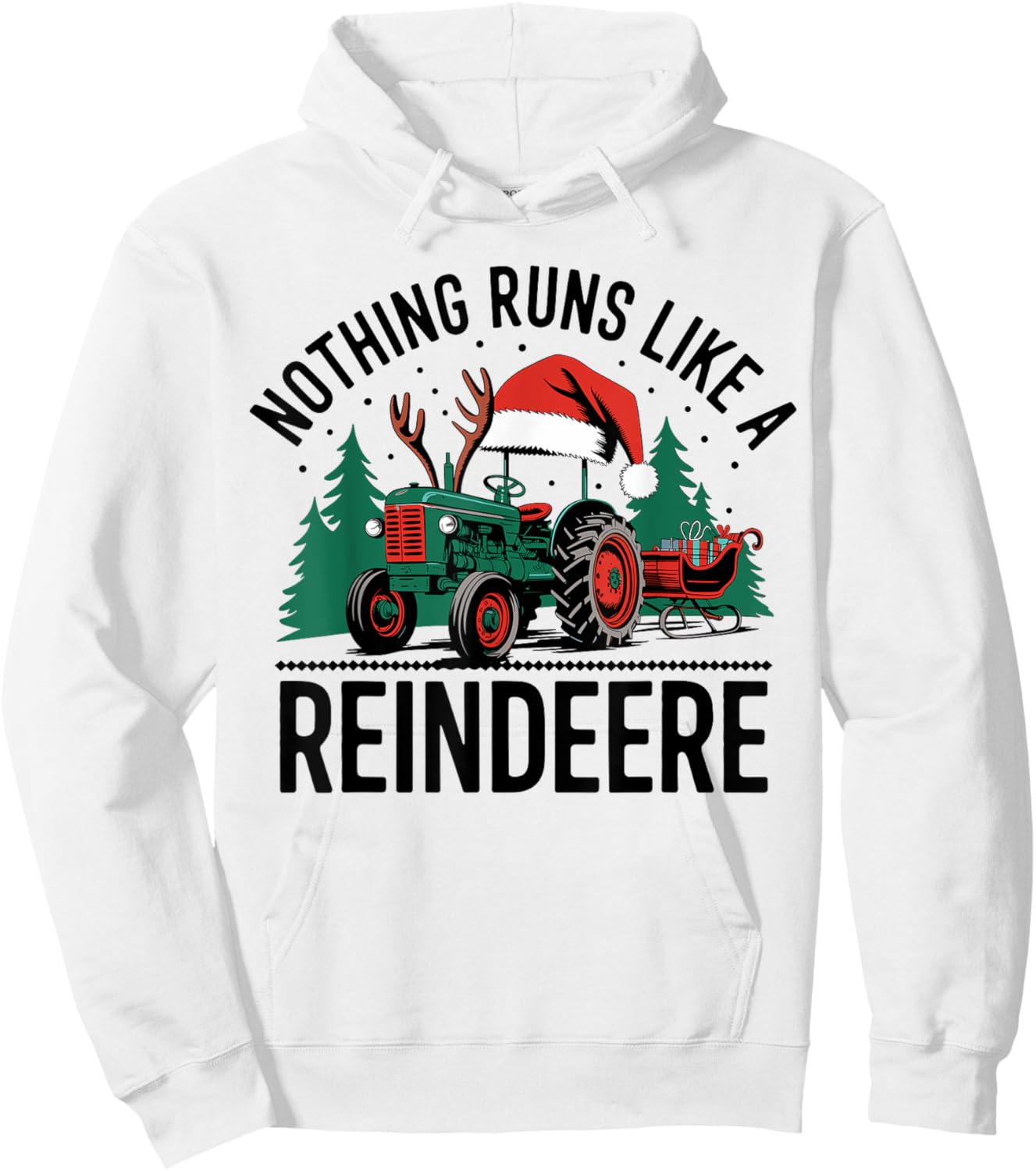 Nothing Runs Like A Reindeere Funny Christmas Tractor Farmer Hoodie - Hoodie | White